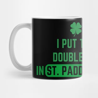 I Put The Double D'S In St. Paddy'S Day Mug